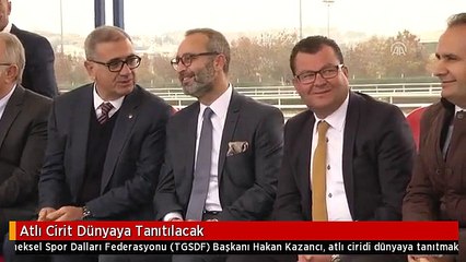 Atlı Cirit Dünyaya Tanıtılacak