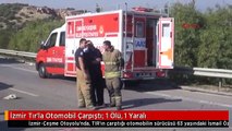 İzmir Tır'la Otomobil Çarpıştı: 1 Ölü, 1 Yaralı