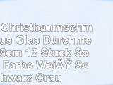 Edler Christbaumschmuck aus Glas  Durchmesser 8cm  12 Stück Sortiert  Farbe Weiß