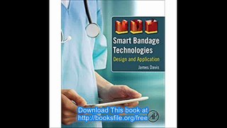Smart Bandage Technologies Design and Application