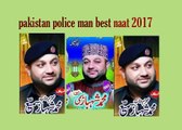 by police man super hit 2017 latest naat really heart tot by police man super hit 2017