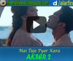 Mai Tuje Pyar Kara Video Song | Akser 2 | Zareen khan | Gautam rode | Kailash Kher