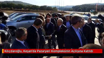 Kılıçdaroğlu, Keşan'da Pazaryeri Kompleksinin Açılışına Katıldı