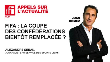 Fifa : la Coupe des confédérations bientôt remplacée ?