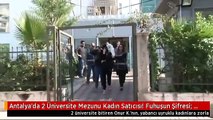 Antalya'da 2 Üniversite Mezunu Kadın Satıcısı! Fuhuşun Şifresi: Yeni Araba Geldi mi?