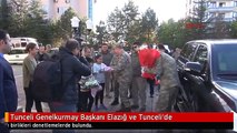 Tunceli Genelkurmay Başkanı Elazığ ve Tunceli'de