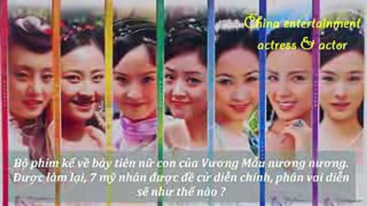 Phim truyền hình  Thất tiên nữ được làm lại, 7 nữ chính được đề cử bạn thấy vai nào hợp nhất