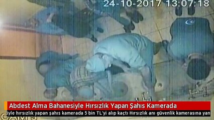 Abdest Alma Bahanesiyle Hırsızlık Yapan Şahıs Kamerada