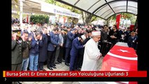 Bursa Şehit Er Emre Karaaslan Son Yolculuğuna Uğurlandı 3