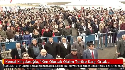Kemal Kılıçdaroğlu, "Kim Olursak Olalım Teröre Karşı Ortak Tavır Sergilemeliyiz"