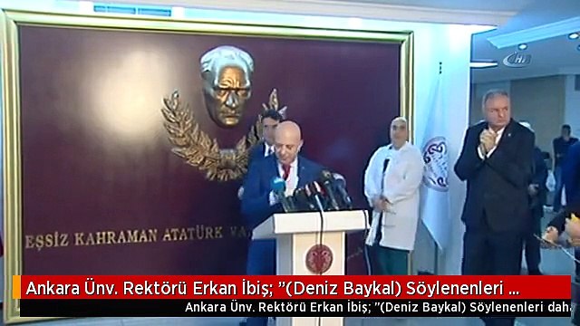 Ankara Ünv. Rektörü Erkan İbiş: (Deniz Baykal) Söylenenleri Daha İyi Anlıyor ve Anlamlandırıyor.