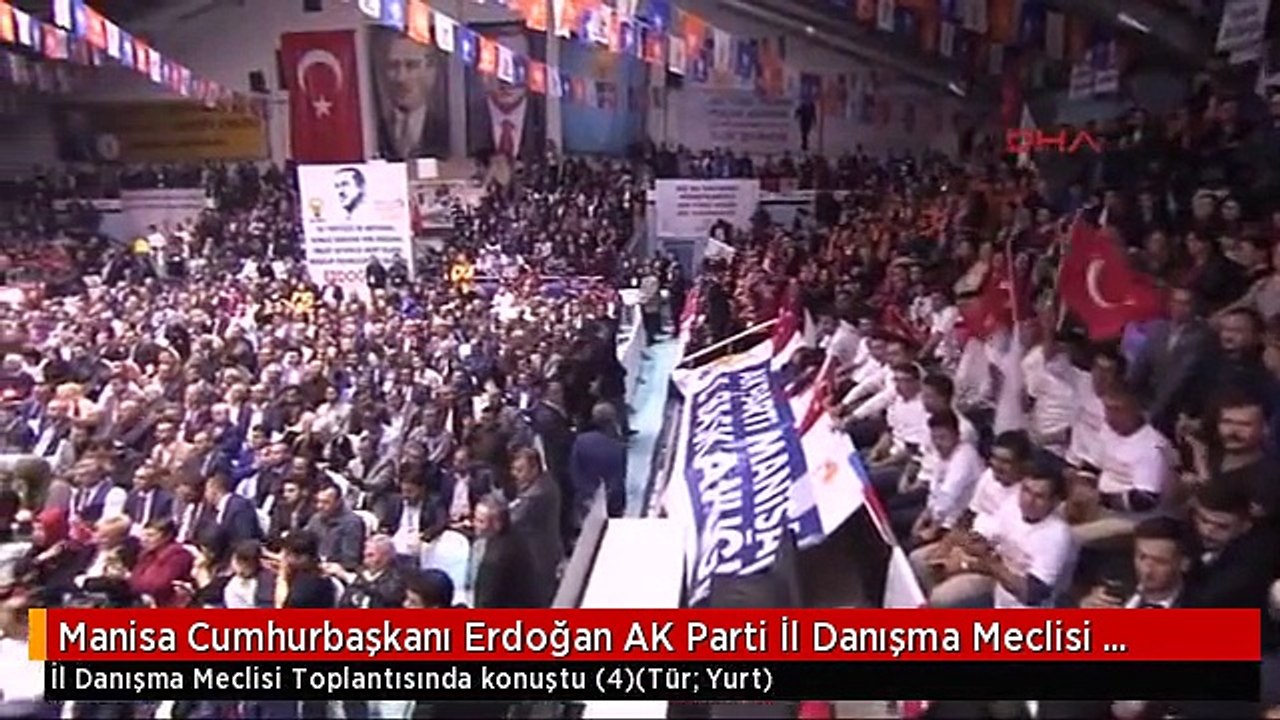 Manisa Cumhurbaşkanı Erdoğan AK Parti İl Danışma Meclisi Toplantısında Konuştu