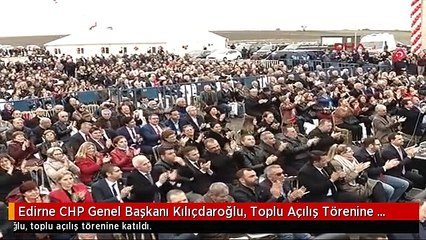 Edirne CHP Genel Başkanı Kılıçdaroğlu, Toplu Açılış Törenine Katıldı. 4