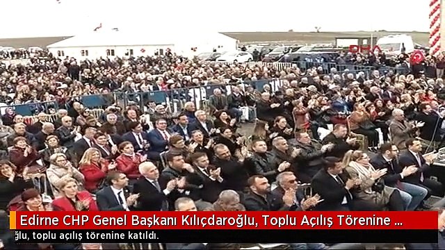 Edirne CHP Genel Başkanı Kılıçdaroğlu, Toplu Açılış Törenine Katıldı. 4