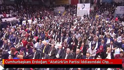 Cumhurbaşkanı Erdoğan: "Atatürk'ün Partisi İddiasındaki Chp, Bugün Pensilvanya'nın Partisi Haline...