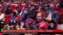 Sağlık Bilimleri Üniversitesi Akademik Yılı Açılışı - İstanbul