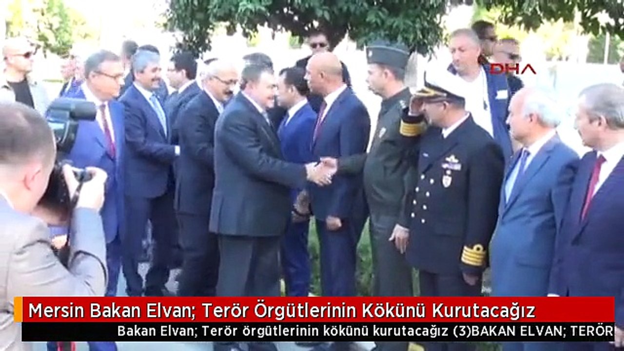 Mersin Bakan Elvan: Terör Örgütlerinin Kökünü Kurutacağız