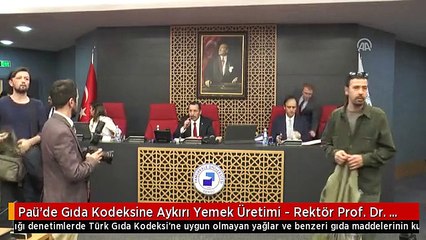 Paü'de Gıda Kodeksine Aykırı Yemek Üretimi - Rektör Prof. Dr. Bağ