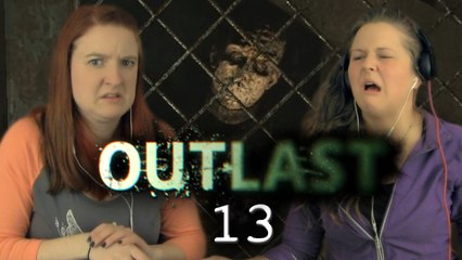 ARE YOU SCARED YET?! | Girls Play | Outlast | 13