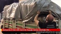 Alanya'da 31 Bin 435 Gümrük Kaçağı Güneş Gözlüğü Ele Geçirildi