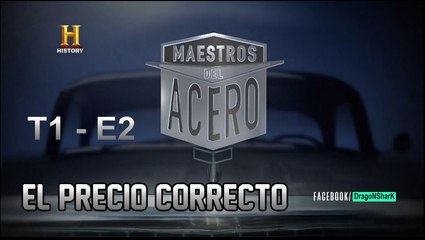 MAESTROS DEL ACERO #2 - "El Precio Correcto"