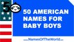 50 American names for baby boys - the best baby names - www.namesoftheworld.net