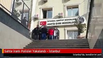 Sahte İranlı Polisler Yakalandı - İstanbul