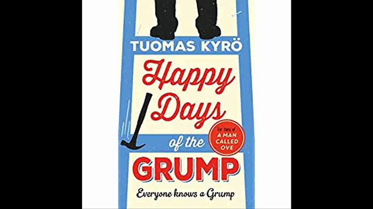 Happy Days of the Grump A darkly comic tale perfect for fans of A Man Called Ove