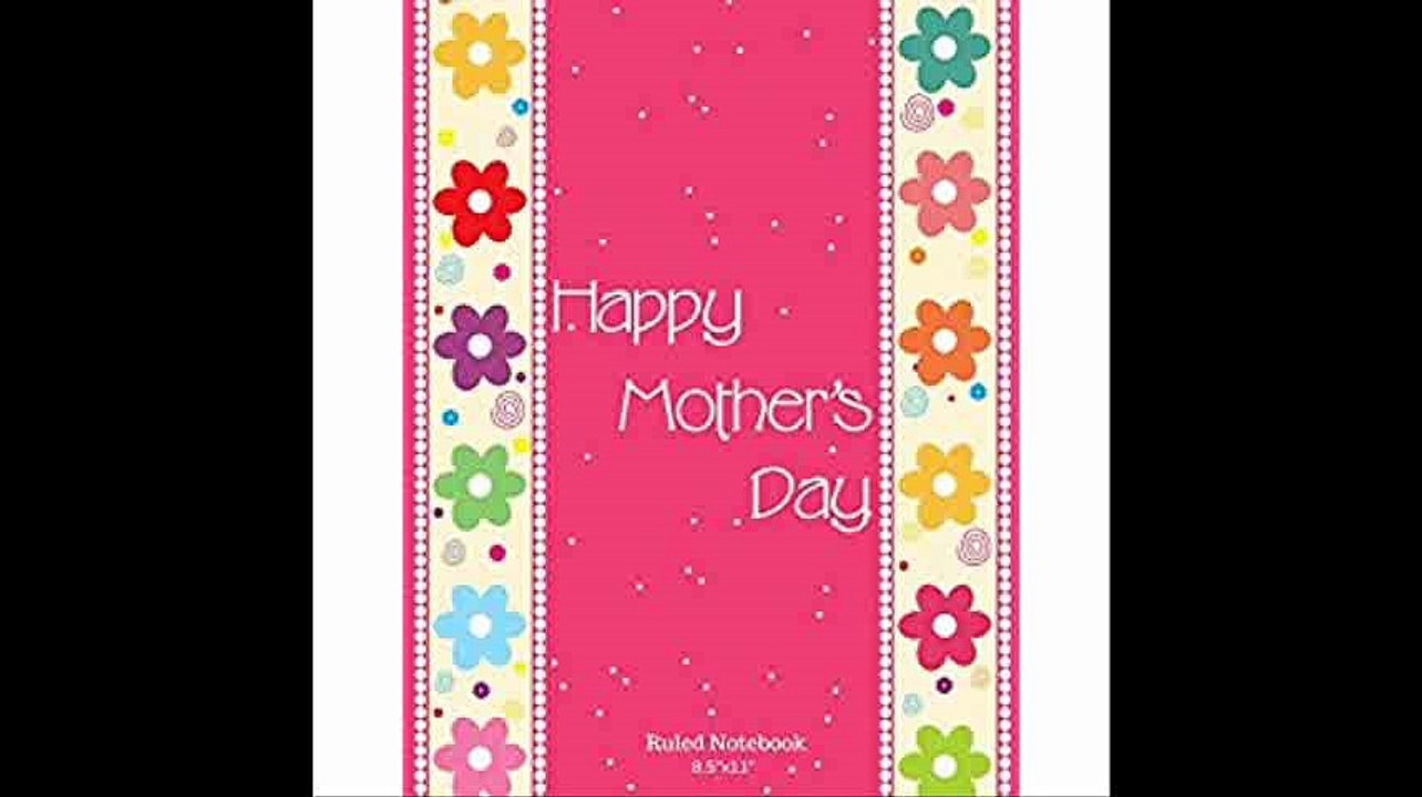 Happy Mothers Day Ruled Notebook 8.5'x11 College Lined Exercise Book With 160 Pages To Write In (Mothers Day Gifts)