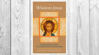 Download PDF The Wisdom Jesus: Transforming Heart and Mind--A New Perspective on Christ and His Message FREE