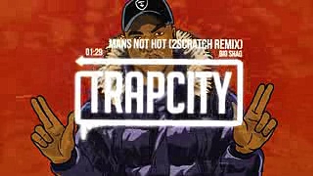 BIG SHAQ - MANS NOT HOT (2Scratch Trap Remix) [Lyrics] - Video Dailymotion