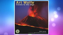 Download PDF Art Wolfe 2018 Wall Calendar: Travels to the Edge — Nature Photography From Around the World FREE
