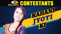 Kahani Jyoti Ki  Kahani Bigg Boss 11 Contestants Ki  Jyoti Kumari