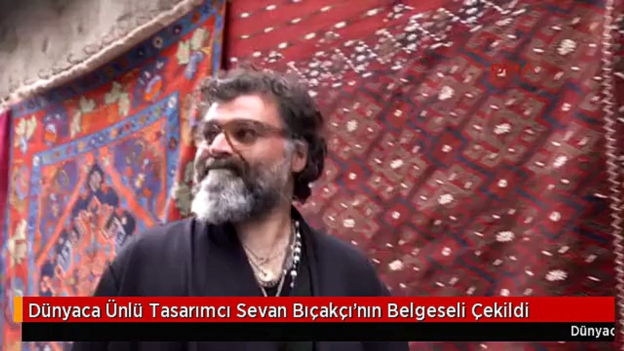 Dünyaca Ünlü Tasarımcı Sevan Bıçakçı'nın Belgeseli Çekildi