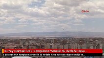 Kuzey Irak'taki PKK Kamplarına Yönelik 36 Hedefe Hava Harekatı