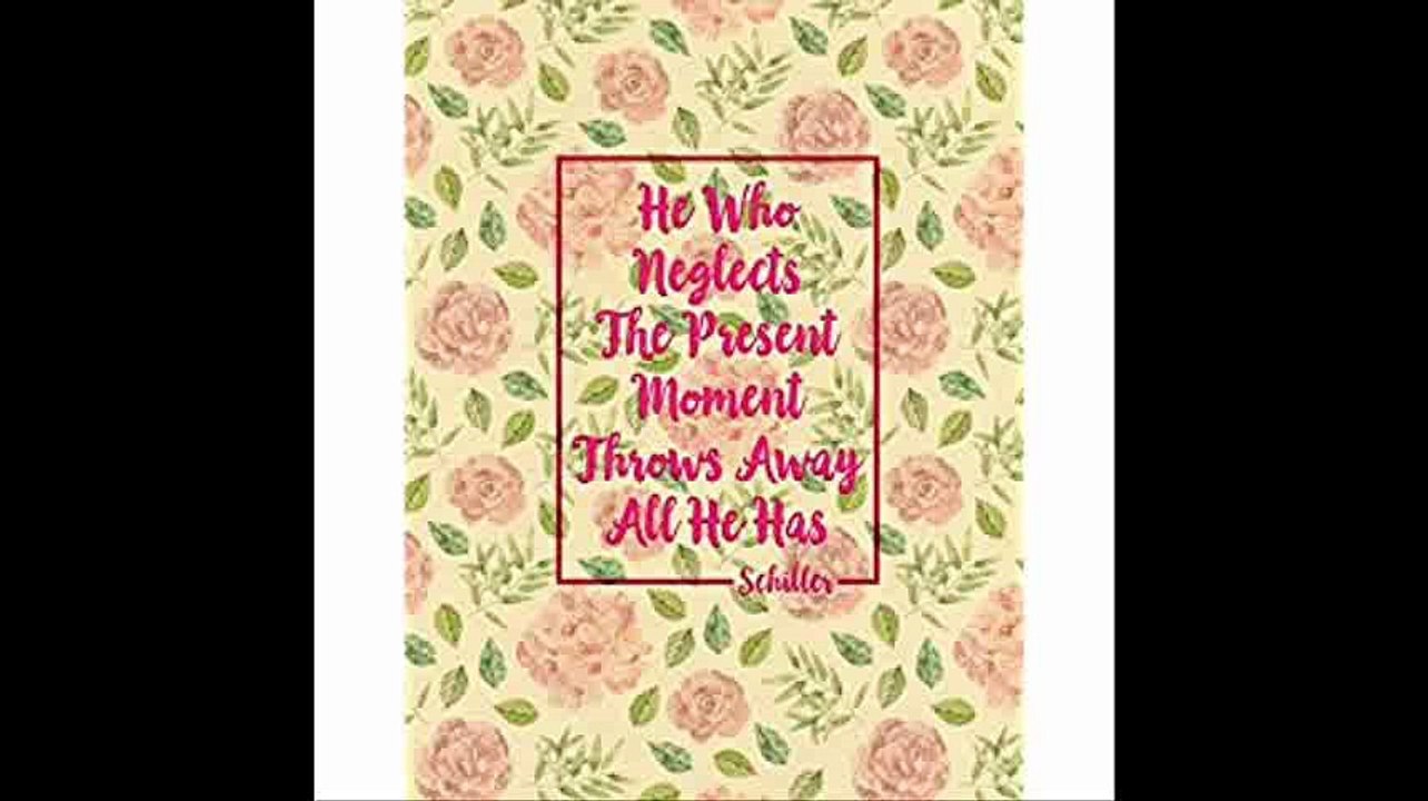 He who neglects the present moment throws away all he has Schiller Blank Lined  Book To Write In Large