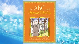 Download PDF The ABCs of Thomas Merton: A Monk at the Heart of the World FREE