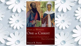 Download PDF Man and Woman, One in Christ: An Exegetical and Theological Study of Paul's Letters FREE