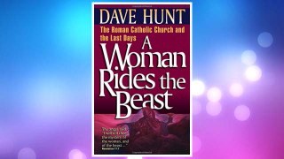 Download PDF A Woman Rides the Beast: The Roman Catholic Church and the Last Days FREE