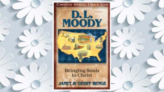 Download PDF D. L. Moody: Bringing Souls to Christ (Christian Heroes: Then & Now) FREE