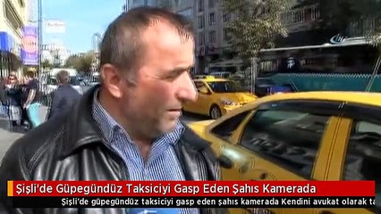 Şişli'de Güpegündüz Taksiciyi Gasp Eden Şahıs Kamerada