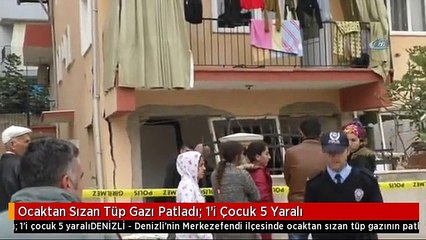 Ocaktan Sızan Tüp Gazı Patladı: 1'i Çocuk 5 Yaralı