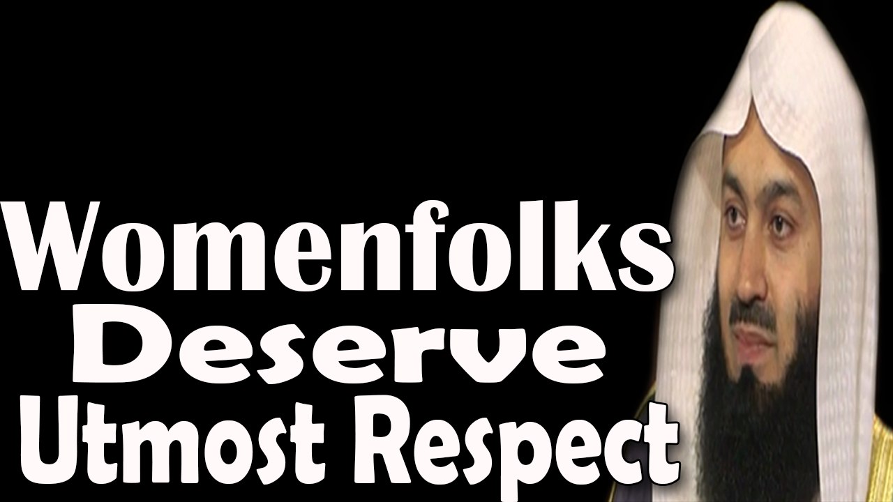 Treat Women with Utmost Respect By Following Sunnah –Mufti Menk