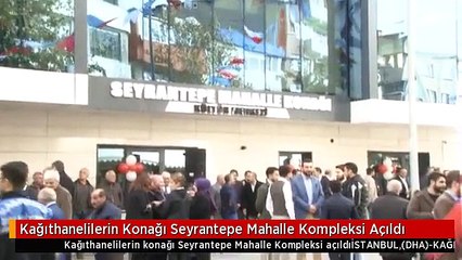 Kağıthanelilerin Konağı Seyrantepe Mahalle Kompleksi Açıldı