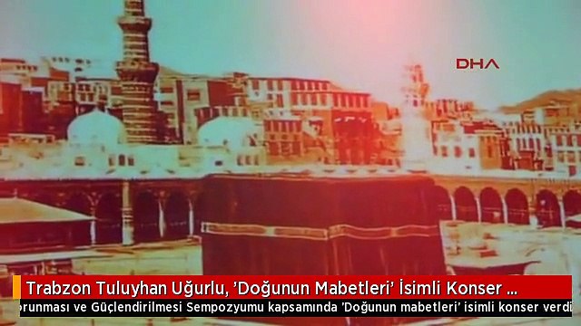 Trabzon Tuluyhan Uğurlu, 'Doğunun Mabetleri' İsimli Konser Verdi