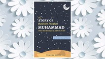 Download PDF The Story of the Holy Prophet Muhammad: Ramadan Classics: 30 Stories for 30 Nights FREE