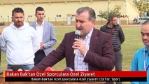 Bakan Bak'tan Özel Sporculara Özel Ziyaret