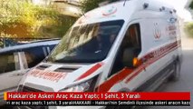 Hakkari'de Askeri Araç Kaza Yaptı: 1 Şehit, 3 Yaralı