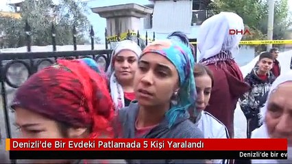 Denizli'de Bir Evdeki Patlamada 5 Kişi Yaralandı