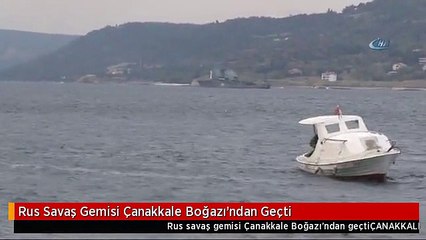 Rus Savaş Gemisi Çanakkale Boğazı'ndan Geçti